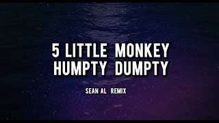 Sean Al  5 Little Monkey Humpty Dumpty Remix Lyrics [upl. by Attenauq]