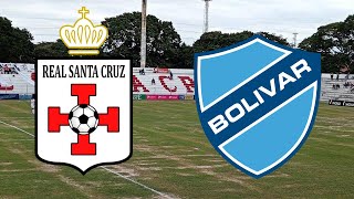 ⚽🔥 ¡REAL SANTA CRUZ vs BOLÍVAR EN VIVO 🔴 [upl. by Richey]