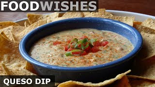 Queso Dip  MexicanStyle Warm Cheese Dip  Food Wishes [upl. by Tabina]