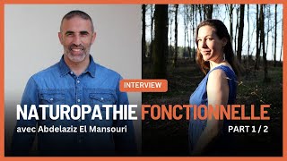 Naturopathie fonctionnelle  Une approche globale de la santé PART 1  avec Abdelaziz El Mansouri [upl. by Llibyc]