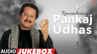 Remembering Pankaj Udhas Audio Jukebox  Pankaj Udhas Ki Ghazal  Musical Maestro  90s Hit Songs [upl. by Atram]