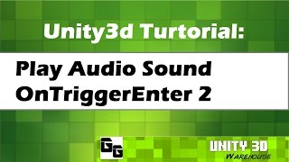 Unity 3D Play Audio Sound OnTriggerEnter [upl. by Nonnah]