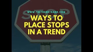 Trendtrading Different Ways to Place Stops to Stay in the Trend [upl. by Naud]