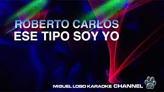 ROBERTO CARLOS  ESE TIPO SOY YO  Karaoke Miguel Lobo [upl. by Dihgirb]