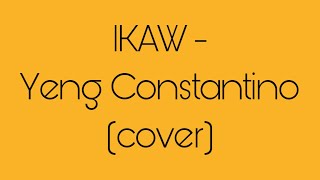 IKAW By Yeng Constantino cover [upl. by Eremihc]