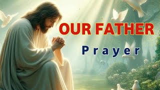 OUR FATHER PRAYER  The Lords Prayer  Our Father In heaven [upl. by Eudosia913]