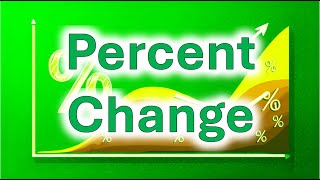 Percent change full lecture [upl. by Fidela]