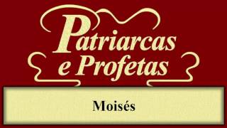 Patriarcas e Profetas  Capítulo 22  Moisés [upl. by Alyda82]