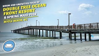 A Tour of Doubletree by Hilton Myrtle Beach Oceanfront Resort the Beach and Springmaid Pier [upl. by Haissi286]