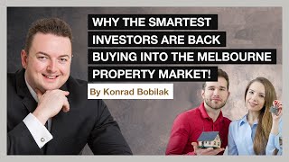 Why The Smartest Investors Are Back Buying Into The Melbourne Property Market  By Konrad Bobilak [upl. by Otcefrep]