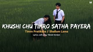 Khusi Chhu Timro Sath Payera  Timro PratiksaShallum Lama  Lyrical Video  Tiktok version [upl. by Noreh781]