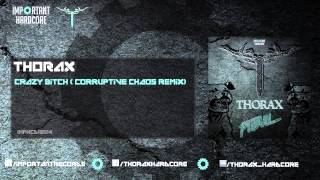 Thorax  Crazy Bitch Corruptive Chaos Remix [upl. by Krik547]