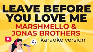 Marshmello amp Jonas Brothers  Leave Before You Love Me Karaoke Version [upl. by Aimej98]