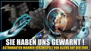 Sie sind dort oben Astronauten warnen nach ihrer Rückkehr verzweifelt vor UFOs amp Aliens [upl. by Blackstock]