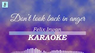 Felix Irwan  Dont Look Back In Anger Karaoke [upl. by Finstad264]