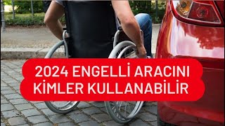 2024 ENGELLİ ARACINI KİMLER KULLANABİLİR [upl. by Aicatsana401]