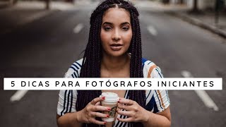 5 DICAS SIMPLES PARA FOTÓGRAFOS INICIANTES [upl. by Ahsiemal]