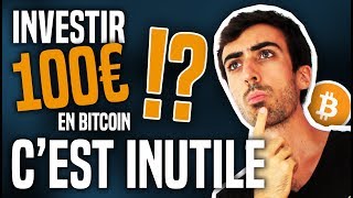 Crypto  Pourquoi estil inutile dinvestir 100€ dans le Bitcoin [upl. by Gaut]