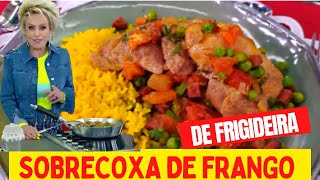 Sobrecoxa de frango de frigideira  Ana Maria Braga Receita dia 18072022 [upl. by Aiem827]