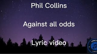 Phil Collins  Against all odds lyric video [upl. by Inoek66]