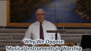 Why We Oppose Musical Instruments in Worship [upl. by Hannahs]