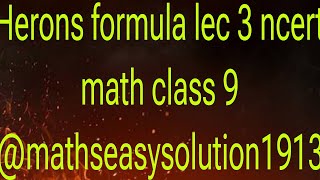 Herons formula lec 3 ncert math class 9 mathseasysolution1913 [upl. by Ponzo]