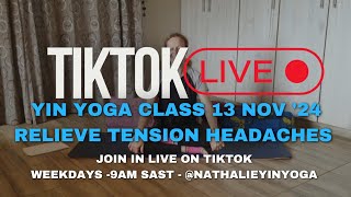 Full Yin Yoga Live Class 13 November 2024  Sequence to relieve tension headaches [upl. by Dita]