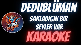 Dedublüman  Sakladığın Bir Şeyler Var Karaoke [upl. by Tneicniv]