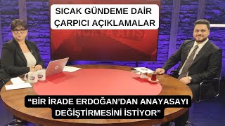 “Bir İrade Erdoğan’dan Anayasayı Değiştirmesini İstiyor”  Sıcak Gündeme Dair Çarpıcı Açıklamalar [upl. by Northway]