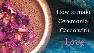 How To Make Ceremonial Cacao Step by Step with Recipe [upl. by Baldwin]