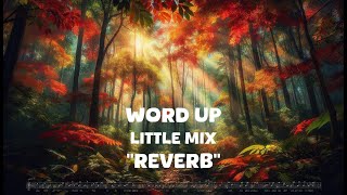 Little Mix  Word Up Reverb Lyrics [upl. by Franzen]