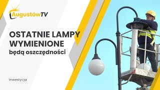 Ostatnie lampy sodowe wymienione  AugustówTV [upl. by Hourihan]