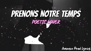 Poetic Lover  Prenons notre temps Lyrics [upl. by Relyc471]