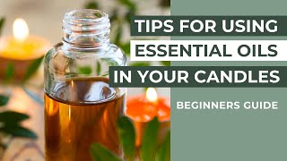 Top Tips For Using Essential Oils In Your Candles For Beginners  DIY Candle Making At Home [upl. by Omrelliug]