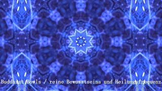 Buddhist Bowls  reine Bewusstseins und Heilungsfrequenz  tausende Jahre ALTES Buddhistische WISSEN [upl. by Waldos120]