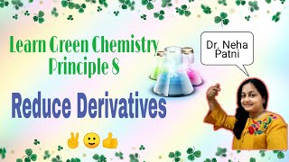 Green Chemistry Principle 8  Reduce Derivatives [upl. by Oiramed]