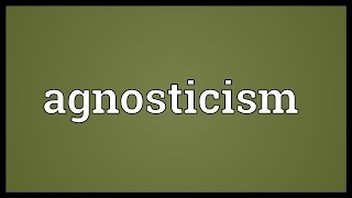 Agnosticism Meaning [upl. by Cecil]