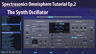 Spectrasonics Omnisphere Tutorial Ep2  The Synth Oscillator [upl. by Hemingway]