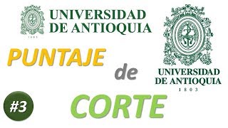 UdeA  PUNTAJE de CORTE por CARRERA a la UNIVERSIDAD de ANTIOQUIA Universidad de Antioquia Medellín [upl. by Ahseim]