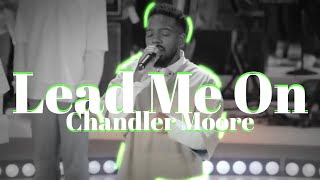 CHANDLER MOORE Live  LEAD ME ON  Video [upl. by Elleda]