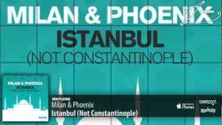 Milan amp Phoenix  Istanbul Not Constantinople [upl. by Nomal]