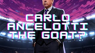 Is Carlo Ancelotti the greatest manager ever [upl. by Horter]