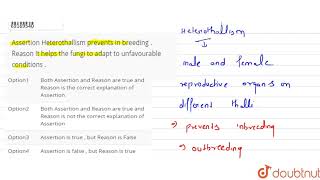 Assertion Heterothallism prevents in breeding  Reason It helps the fungi to adapt to [upl. by Aihsemek138]