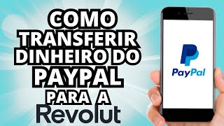 Como transferir dinheiro do PAYPAL para o REVOLUT  Tutoriais Online PT [upl. by Groh487]