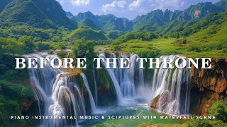 Before The Throne Piano Instrumental Music With Scriptures amp Waterfall Scene 💦 Holy Clam [upl. by Myrwyn]