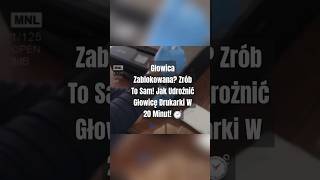 Głowica Zablokowana Zrób To Sam Jak Udrożnić Głowicę Drukarki W 20 Minut ⏱️ [upl. by Athelstan]