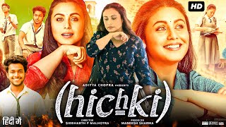 Hichki Full Movie  Rani Mukerji  Jannat Zubair Rahmani  Supriya Pilgaonkar  HD Review amp Facts [upl. by Aytida]