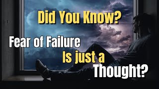 Did You Know Fear of Failure is Just a Thought – How to Overcome Fear and Build Confidence [upl. by Monroe]