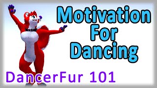 Motivation for Dancing  DancerFur 101 [upl. by Aira548]