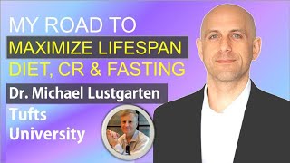 My Road to Maximize Lifespan  Diet CR amp Fasting  Dr Michael Lustgarten  Part II [upl. by Leirda174]